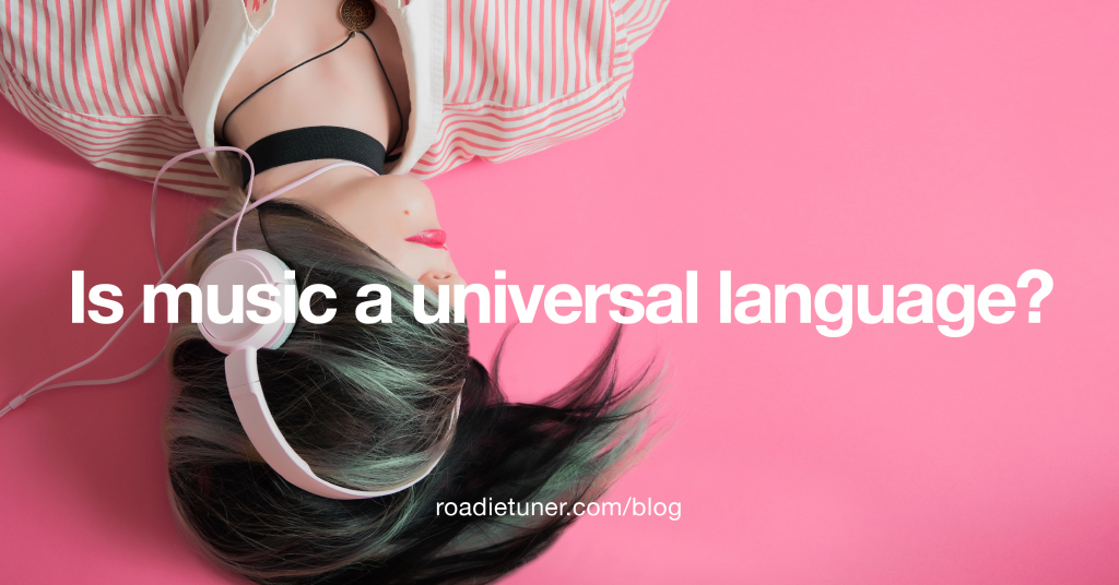 is-music-a-universal-language-roadie-music-blog